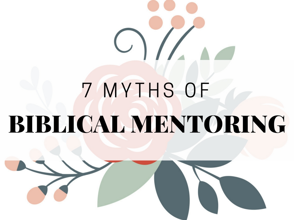 7 Myths About Biblical Mentoring